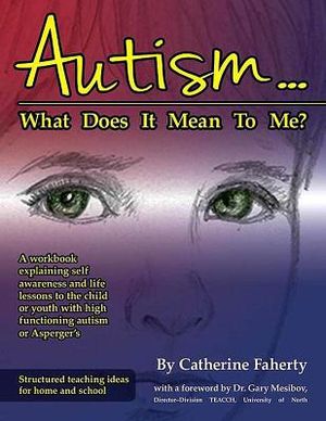 Autism...what does it mean to me? - a workbook explaining self awareness an