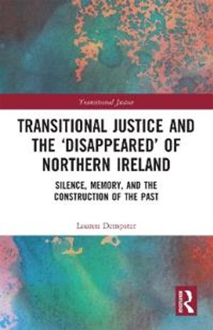 Transitional Justice and the ‘Disappeared’ of Northern Ireland | 1:a upplagan