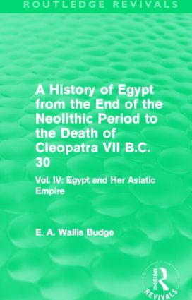 A History of Egypt from the End of the Neolithic Period to the Death of Cleopatra VII B.C. 30 (Routledge Revivals) | 1:a upplagan
