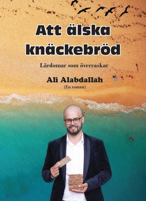 Att älska knäckebröd (Lärdomar som överraskar)