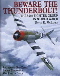 Beware the thunderbolt! - the 56th fighter group in world war ii