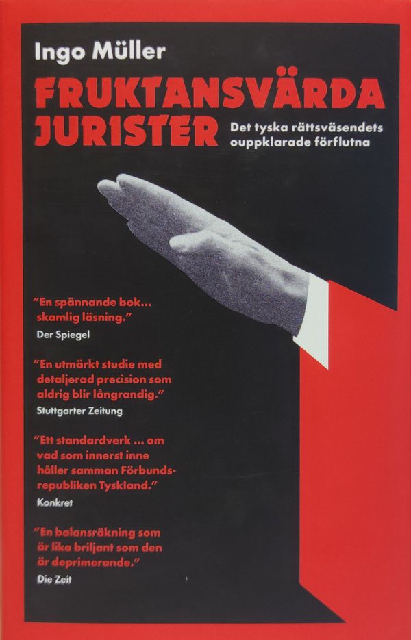 Fruktansvärda jurister : det tyska rättsväsendets ouppklarade förflutna | 1:a upplagan