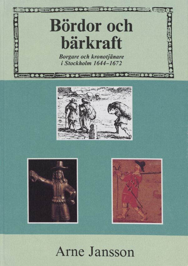 Bördor och bärkraft : Borgare och kronotjänare i Stockholm 1644-1672 | 0:e upplagan