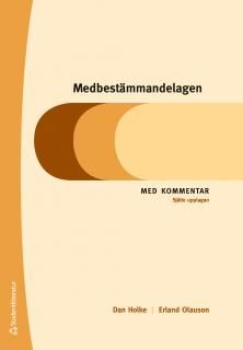 Medbestämmandelagen : Med kommentar | 6:e upplagan