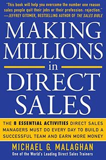 Making Millions in Direct Sales: The 8 Essential Activities Direct Sales Managers Must Do Every Day to Build a Successful Team a