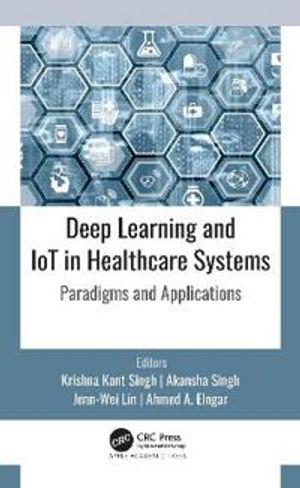 Deep Learning and IoT in Healthcare Systems | 1:a upplagan