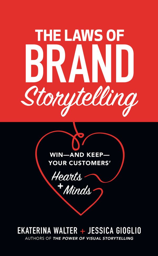 The Laws of Brand Storytelling: Win—and Keep—Your Customers’ Hearts and Minds | 0:e upplagan