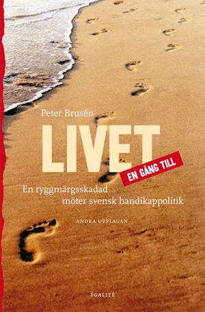 Livet en gång till : en ryggmärgsskadad möter svensk handikappolitik |  2:e upplagan