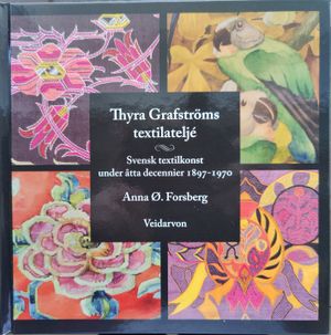 Thyra Grafströms textilateljé – svensk textilkonst under åtta decennier 1897-1970 | 1:a upplagan