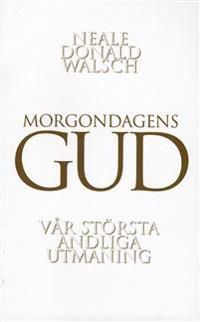 Morgondagens gud : vår största andliga utmaning | 1:a upplagan