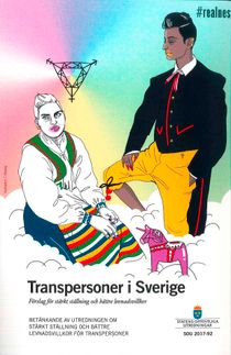 Transpersoner i Sverige. SOU 2017:92. Förslag för stärkt ställning och bättre levnadsvillkor : Betänkande från utredningen Stärk