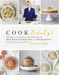 Cook lively! - 100 quick and easy plant-based recipes for high energy, glow