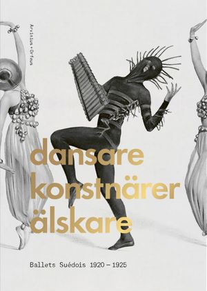 Dansare, konstnärer, älskare - Ballets Suédois 1920-1925