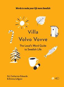 Villa Volvo Vovve: The Local's Word Guide to Swedish Life