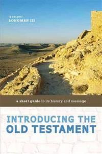 Introducing the Old Testament: A Short Guide to Its History and Message | 0:e upplagan