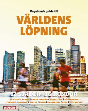 Vagabonds guide till världens löpning : 13 städer - 36 rundor | 1:a upplagan