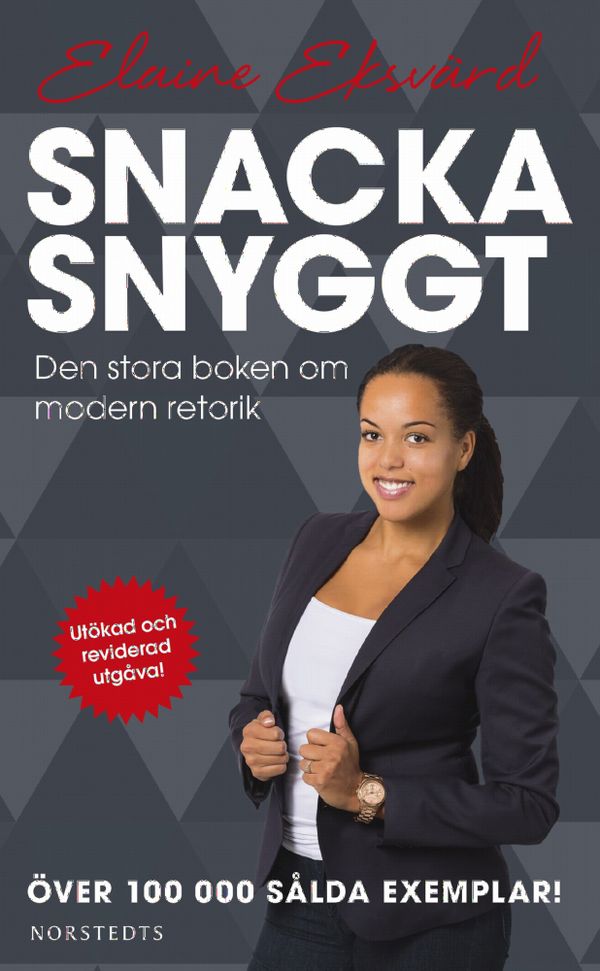 Snacka snyggt : den stora boken om modern retorik | 2:a upplagan