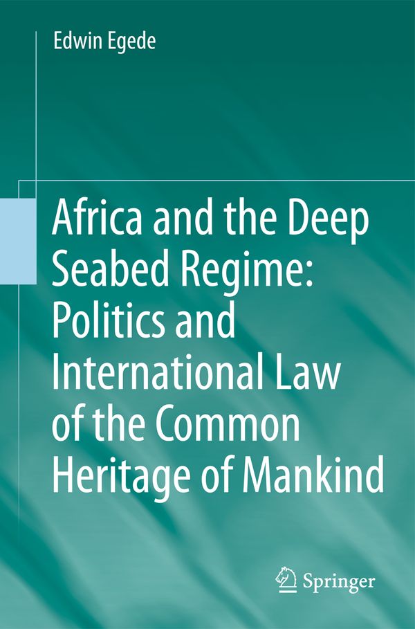 Africa and the Deep Seabed Regime: Politics and International Law of the Common Heritage of Mankind | 1:a upplagan
