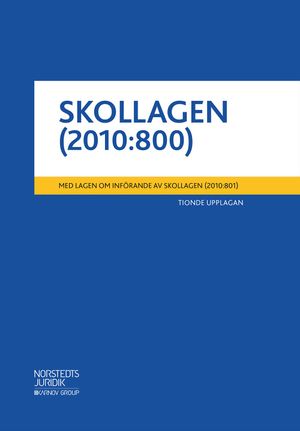 Skollagen (2010:800)  : Med lagen om införande av skollagen (2010:801) | 10:e upplagan