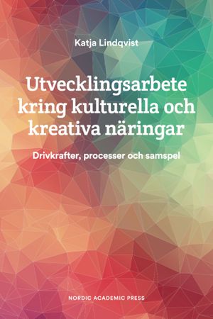 Utvecklingsarbete kring kulturella och kreativa näringar. Drivkrafter, proc | 1:a upplagan