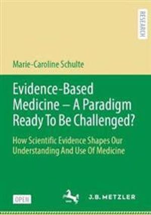 Evidence-Based Medicine - A Paradigm Ready To Be Challenged? | 1:a upplagan