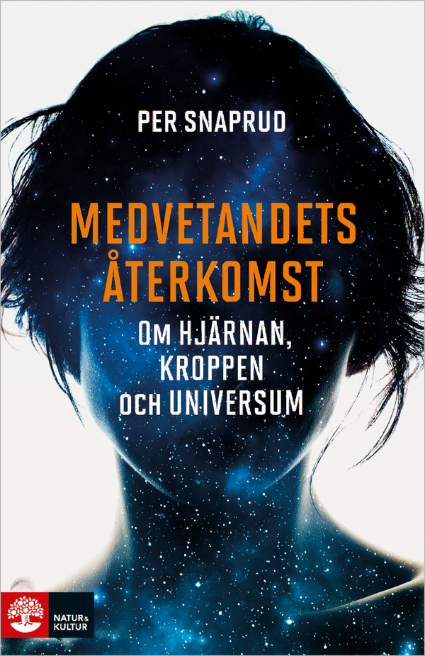 Medvetandets återkomst : Om hjärnan, kroppen och universum | 1:a upplagan