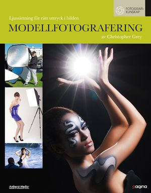 Modellfotografering : ljussättning för rätt uttryck i bilden | 1:a upplagan