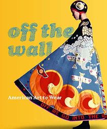 Off the Wall – American Art to Wear