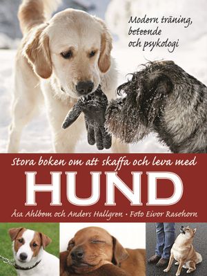 Stora boken om att skaffa och leva med hund : modern träning, beteende och psykologi | 1:a upplagan