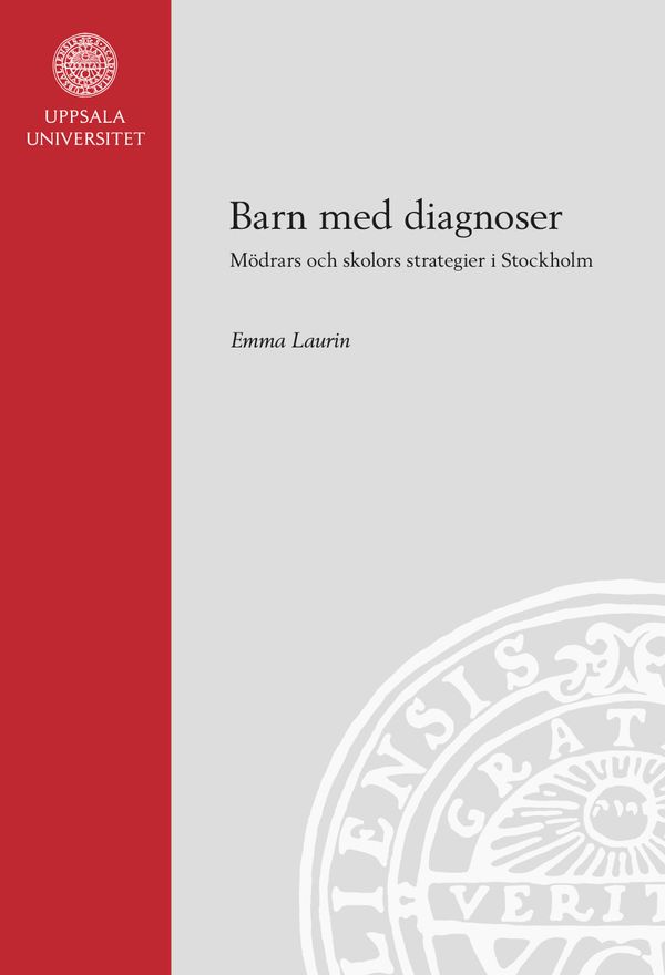 Barn med diagnoser: Mödrars och skolors strategier i Stockholm | 1:a upplagan