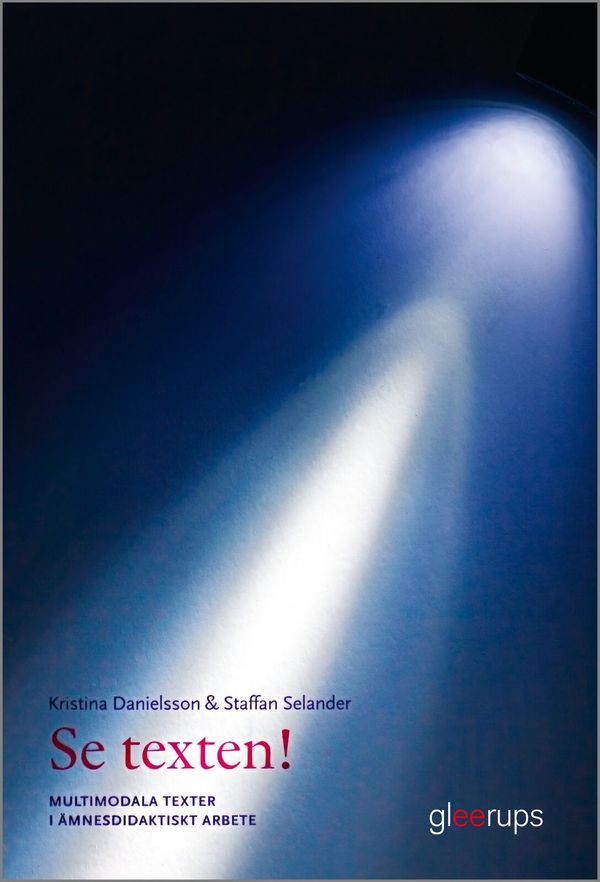 Se texten! - multimodala texter i ämnesdidaktiskt arbete | 1:a upplagan