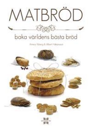 Matbröd : baka världens bästa bröd | 1:a upplagan