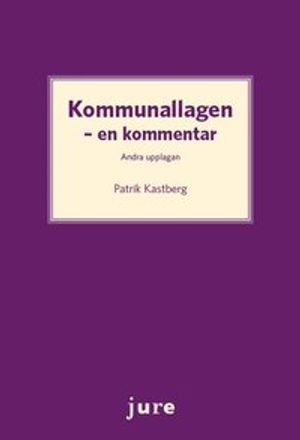 Kommunallagen - En kommentar |  2:e upplagan