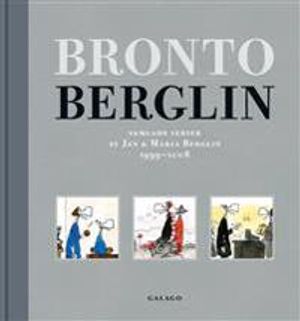 Bronto Berglin : samlade serier av Jan & Maria Berglin 1999-2008