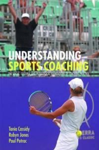 Understanding Sports Coaching: The Social, Cultural and Pedagogical Foundations of Coaching Practice | 0:e upplagan