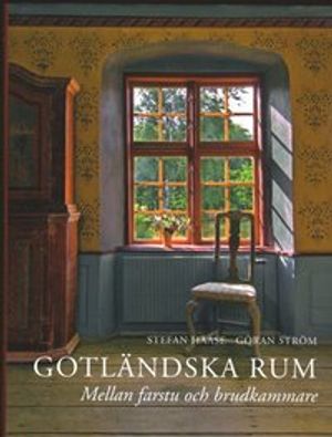 Gotländska rum. Mellan farstu och brudkammare | 1:a upplagan