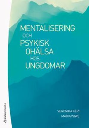 Mentalisering och psykisk ohälsa hos ungdomar | 1:a upplagan