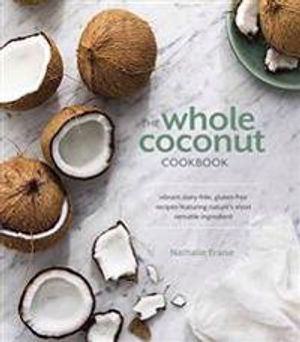 The Whole Coconut Cookbook