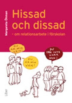 Hissad och dissad: Om relationsarbete i förskolan | 1:a upplagan