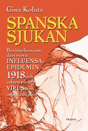 Spanska sjukan : Historien om den stora influensaepedemin 1918 | 1:a upplagan