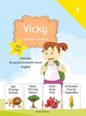 Vicky upptäcker nya språk : svenska / bosniska-kroatiska-serbiska / engelska