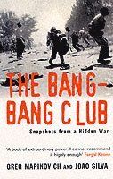 Bang-bang club - snapshots from a hidden war
