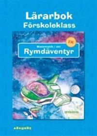 Matematik i ett rymdäventyr Lärarbok förskoleklass | 1:a upplagan
