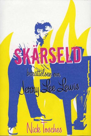 Skärseld - berättelsen om Jerry Lee Lewis