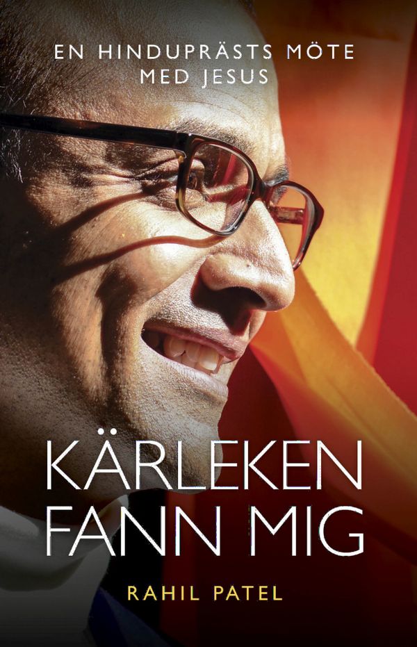 Kärleken fann mig : En hinduprästs möte med Jesus | 0:e upplagan