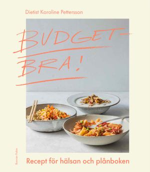 Budgetbra! : Recept för hälsan och plånboken