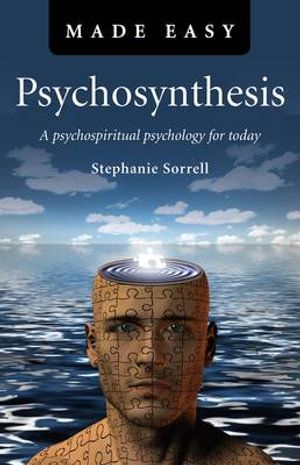 Psychosynthesis Made Easy – A psychospiritual psychology for today | 0:e upplagan
