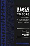 Black mothers to sons - juxtaposing african american literature with social