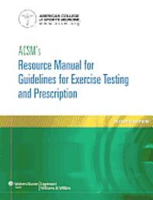 ACSM's Resource Manual for Guidelines for Exercise Testing and Prescription | 7:e upplagan