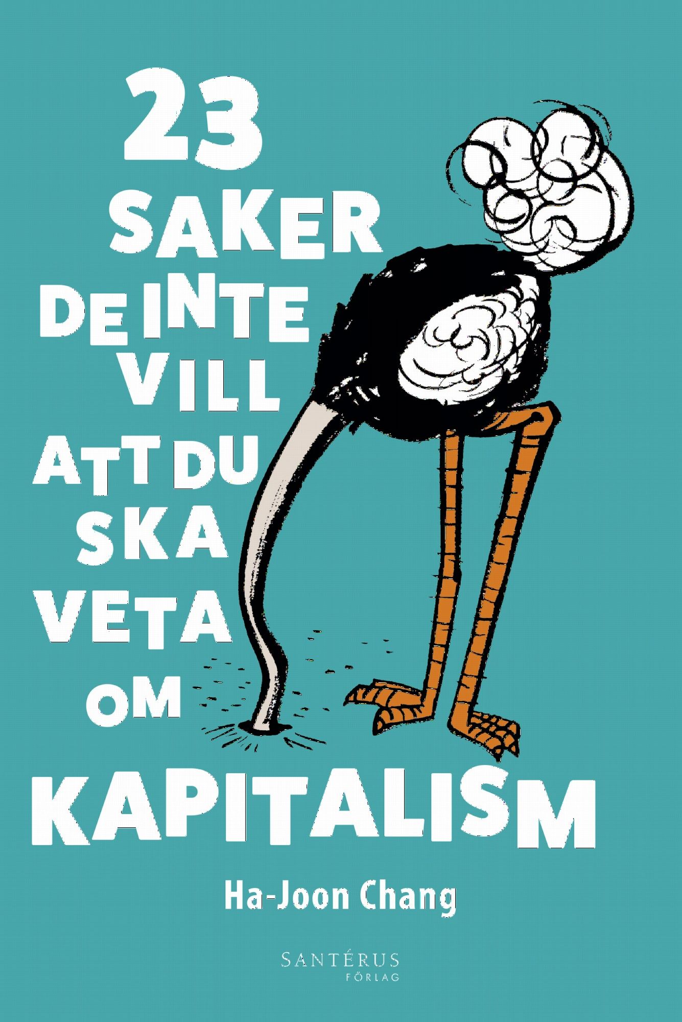 23 saker de inte vill att du ska veta om kapitalism - Ha-Joon Chang - Upplaga 1
